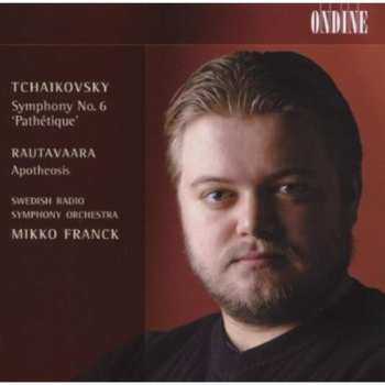 Album Mikko Franck: Tchaikovsky Symphony No. 6, Rautavaara Apotheosis