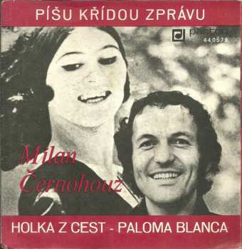 SP Milan Černohouz: Píšu Křídou Zprávu / Holka Z Cest - Paloma Blanca