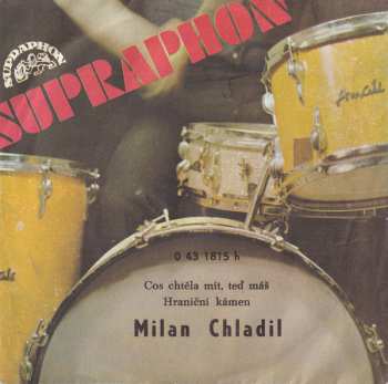 Album Milan Chladil: Cos Chtěla Mít, Teď Máš / Hraniční Kámen