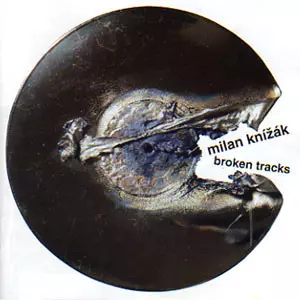 Milan Knížák: Broken Tracks