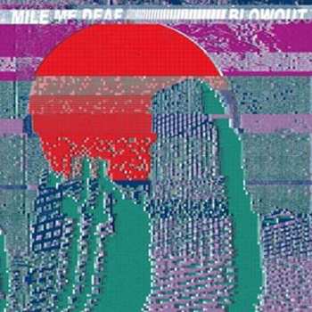 Album Mile Me Deaf: Blowout / Wayout