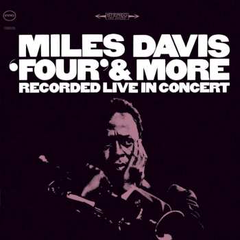 CD Miles Davis: 'Four' & More - Recorded Live In Concert