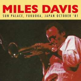 Album Miles Davis: Sun Palace, Fukuoka, Japan October '81