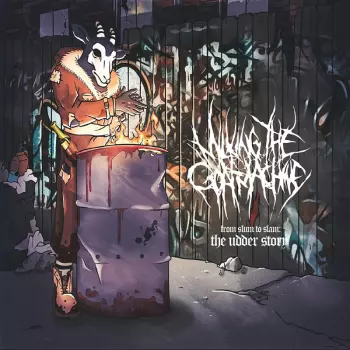 Milking The Goatmachine: From Slum To Slam: The Udder Story