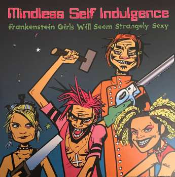 LP Mindless Self Indulgence: Frankenstein Girls Will Seem Strangely Sexy