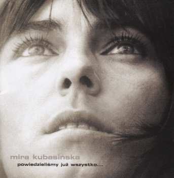 2CD Mira Kubasińska: Powiedzieliśmy Już Wszystko...