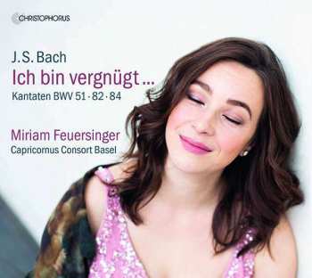 CD Johann Sebastian Bach: Ich Bin Vergnügt - Kantaten BWV 51 · 82 · 84