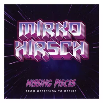 Mirko Hirsch: Missing Pieces: From Obsession To Desire