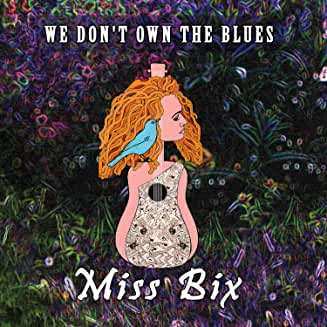 CD Miss Bix & The Blues Fix: We Don't Own The Blues