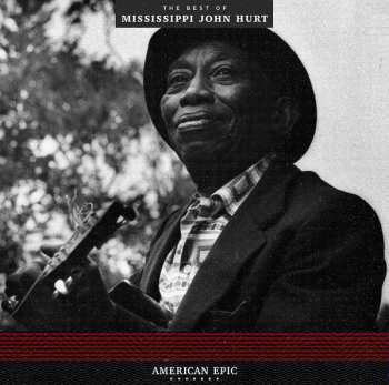 Album Mississippi John Hurt: American Epic: The Best Of Mississippi John Hurt