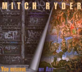 CD Mitch Ryder: You Deserve My Art