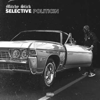Album Mitchy Slick: Selective Politicin