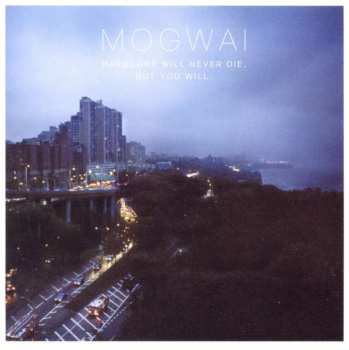 CD Mogwai: Hardcore Will Never Die, But You Will