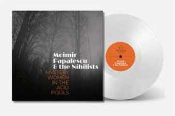 LP Moimir Papalescu & The Nihilists: Mystery Women In The Acid Pools