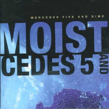 CD Moist: Mercedes Five And Dime