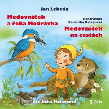 Album Molavcová Jitka / Lebeda Jan: Medovníček A řeka Modrávka + Medovníček Na Cestách