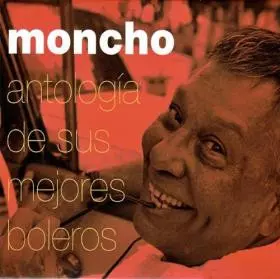 Moncho: Antología De Sus Mejores Boleros