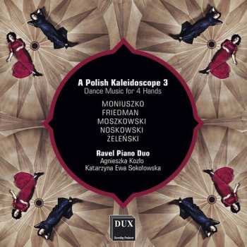 Album Ignaz Friedman: A Polish Kaleidoscope 3: Dance Music For 4 Hands