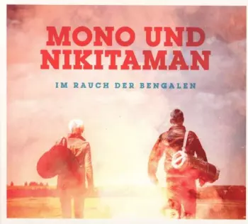 Mono & Nikitaman: Im Rauch Der Bengalen