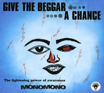 Monomono: Give The Beggar A Chance, The Lightning Power Of Awareness