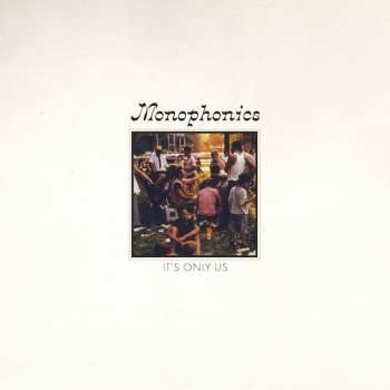LP Monophonics: It's Only Us
