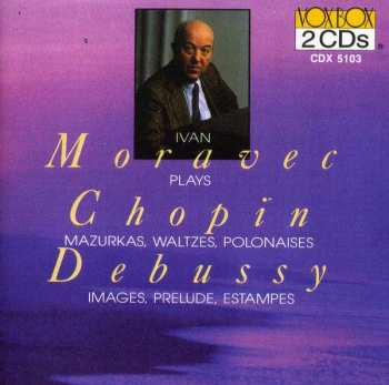 2CD Ivan Moravec: Plays Debussy And Chopin