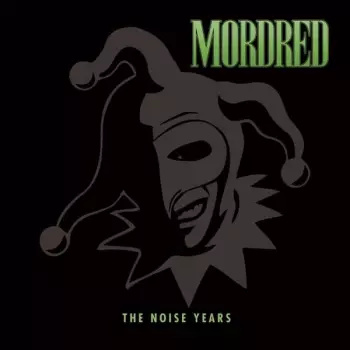 Mordred: The Noise Years