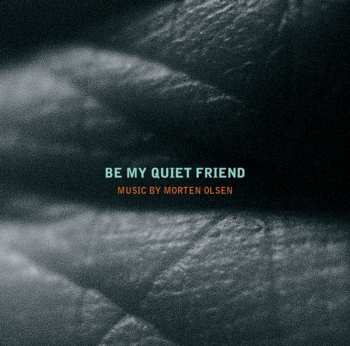 Album Morten Olsen: Be My Quiet Friend