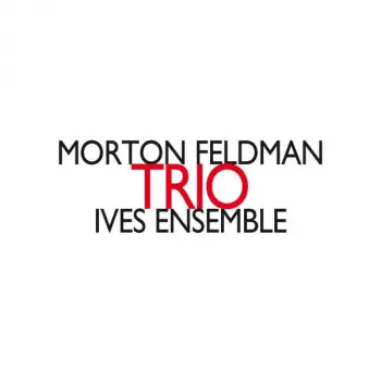 Morton Feldman: Trio