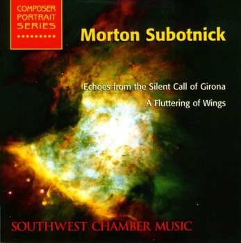 Album Morton Subotnick: Echoes From The Silent Call Of Girona / A Fluttering Of Wings