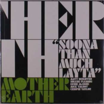 EP Mother Earth: Soona Than Much Layta CLR | LTD