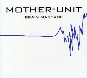 CD Mother-Unit: Brain-Massage