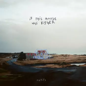 If This House Was Bigger