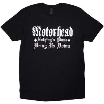 Merch Motörhead: Motorhead Unisex T-shirt: Nothing's Gonna Bring Us Down (black) (small) S