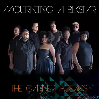 Mourning (A) Blkstar: The Garner Poems