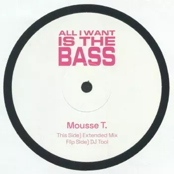 Mousse T.: All I Want Is The Bass