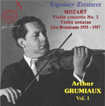 Album Arthur Grumiaux: Vol. 1: Violin Concerto No.3 / Violin Sonatas . Live Broadcasts 1955-1957