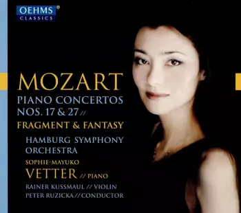 Piano Concertos Nos. 17 & 27 ; Fragment & Fantasy