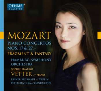 CD Wolfgang Amadeus Mozart: Piano Concertos Nos. 17 & 27 ; Fragment & Fantasy