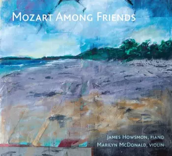 Wolfgang Amadeus Mozart: Mozart Among Friends