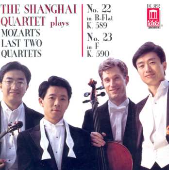 Album Wolfgang Amadeus Mozart: The Shanghai Quartet Plays Mozart's Last Two Quartets