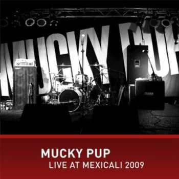 Album Mucky Pup: Live At Mexicali 2009 + Video Vault