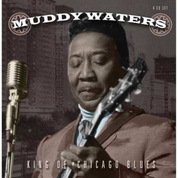 4CD/Doos Muddy Waters: King Of Chicago Blues
