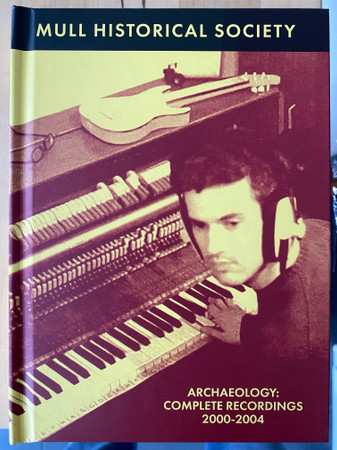 Album Mull Historical Society: Archaeology: Complete Recordings 2000-2004