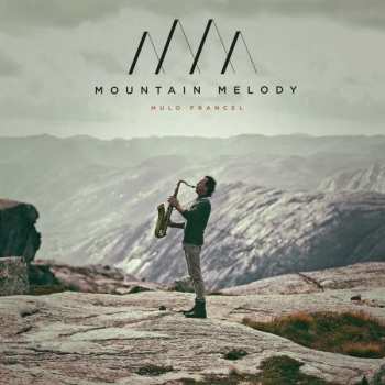 LP Mulo Francel: Mountain Melody - Music With A Wide Perspective