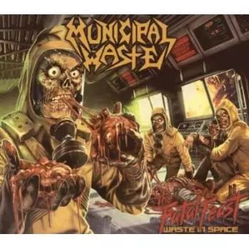 Municipal Waste: The Fatal Feast (Waste In Space)