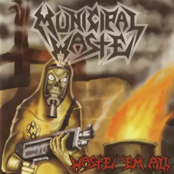 Municipal Waste: Waste 'Em All