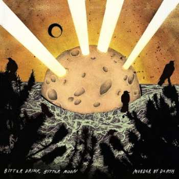 CD Murder By Death: Bitter Drink, Bitter Moon