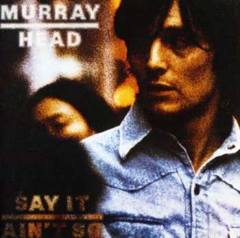 CD Murray Head: Say It Ain't So