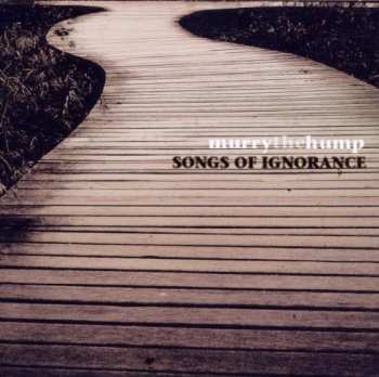 Album Murry The Hump: Songs Of Ignorance